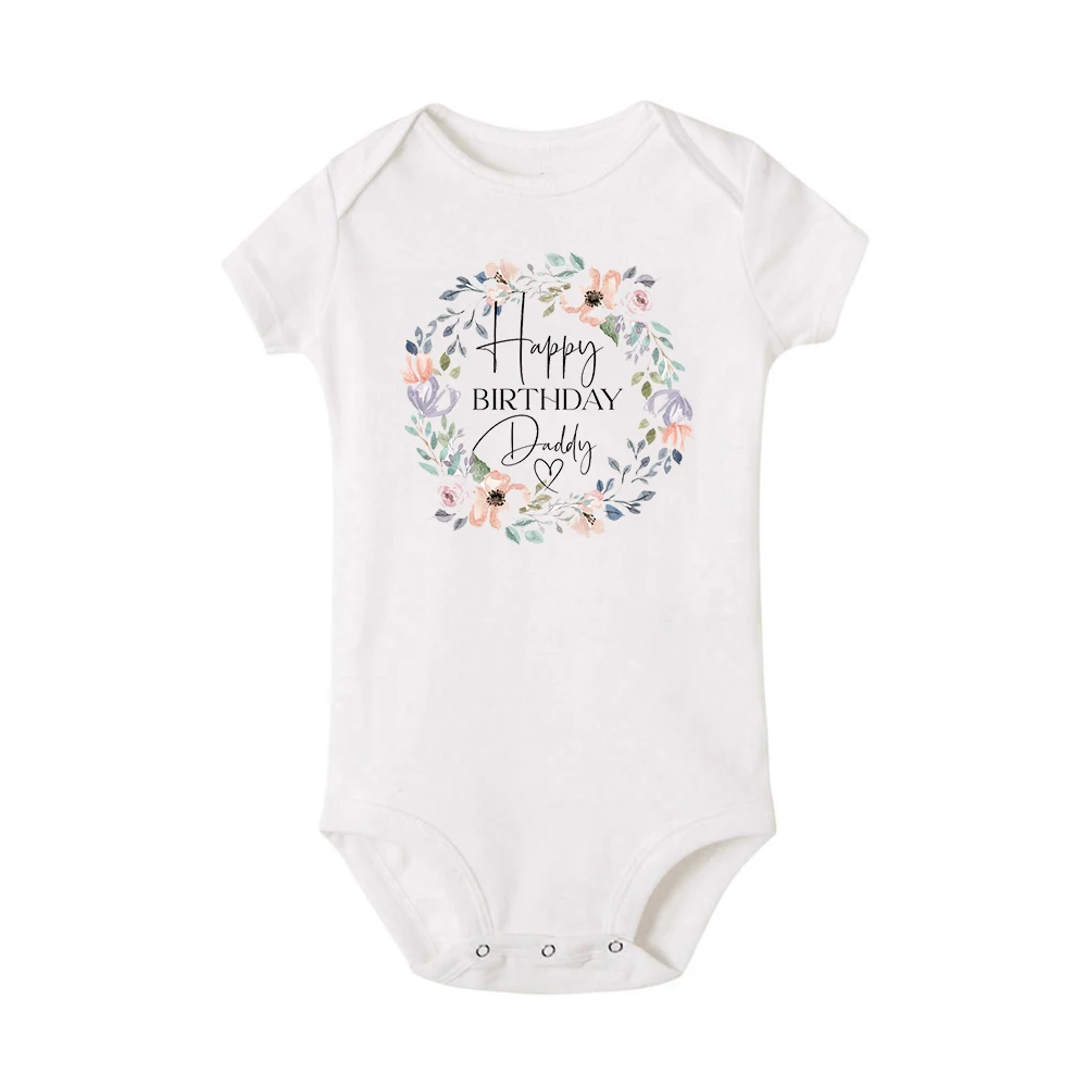 Happy Birthday Daddy I Love You Toddler Boys Girls Infant Clothes Newborn Baby Bodysuit Short Sleeve Summer Romper Birthday Gift 5