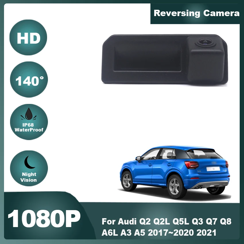 

1080X720P HD CCD Waterproof Car Rear View Camera For Audi Q2 Q2L Q5L Q3 Q7 Q8 A6L A3 A5 2017~2020 2021 Trunk Handle Reverse