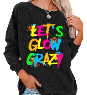 

Let Is Glow Crazy Slogan Women Sweatshirt New Trend Color Graffiti Style Print Female Clothes Hot Sale Popular Street Girl Tops