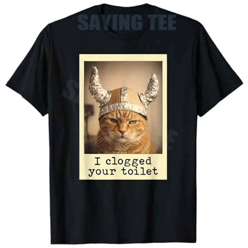 Ich verstopfte deine Toilette Lustiges Katzen-Meme Surreales Gen-Z Brainrot T-Shirt Y2K Social Chaos Ästhetik Witz Herrenbekleidung Kätzchen-Grafik