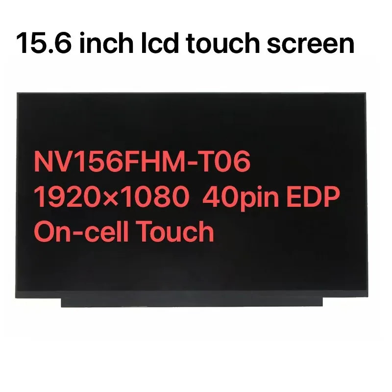 15.6 ''Nv156Fhm-T0E Lcd Touch Screen A Celle Display Ips Nv156Fhm-T06 B156Hak02.1 N156Hcn-Eba Per Hp 15-Eh Lcd 1920X1080 40Pin
