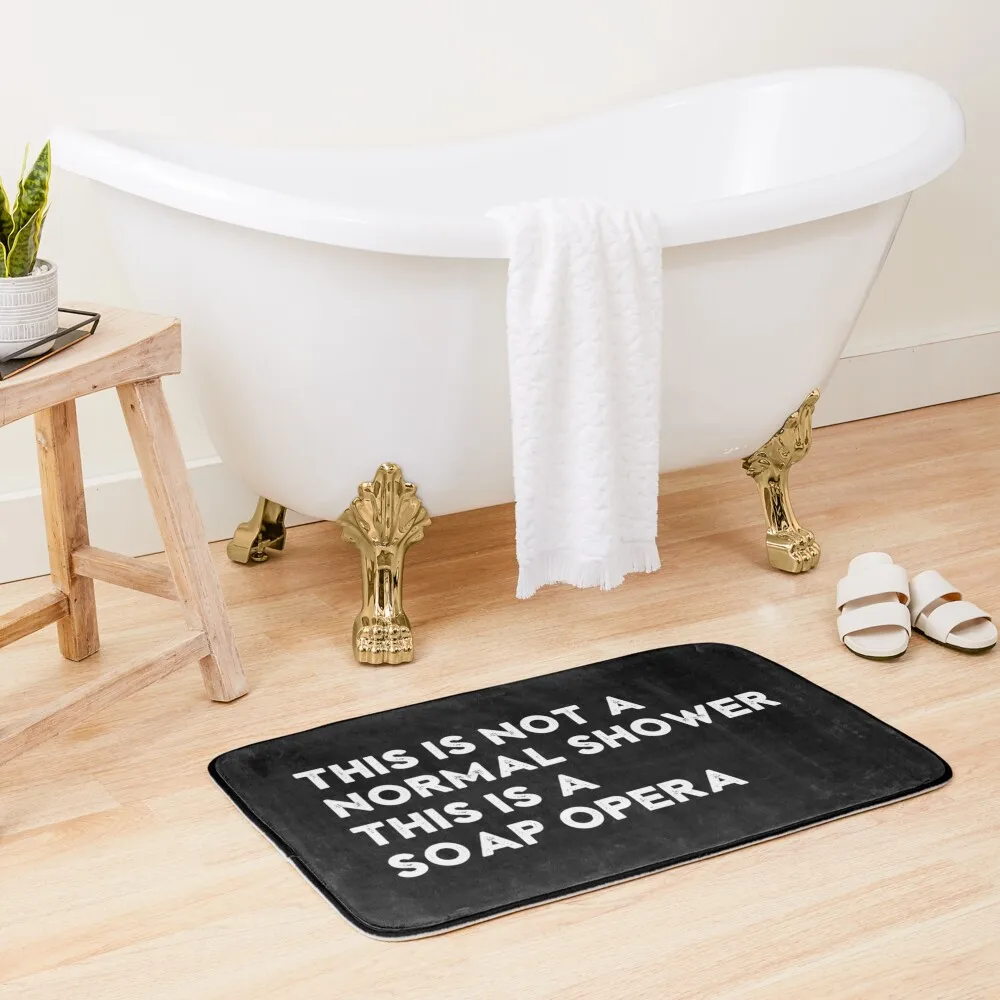 

Funny This is Not a Normal Shower - This is a Soap Opera Bath Mat Bedroom Carpet Bathroom Accessory Mat