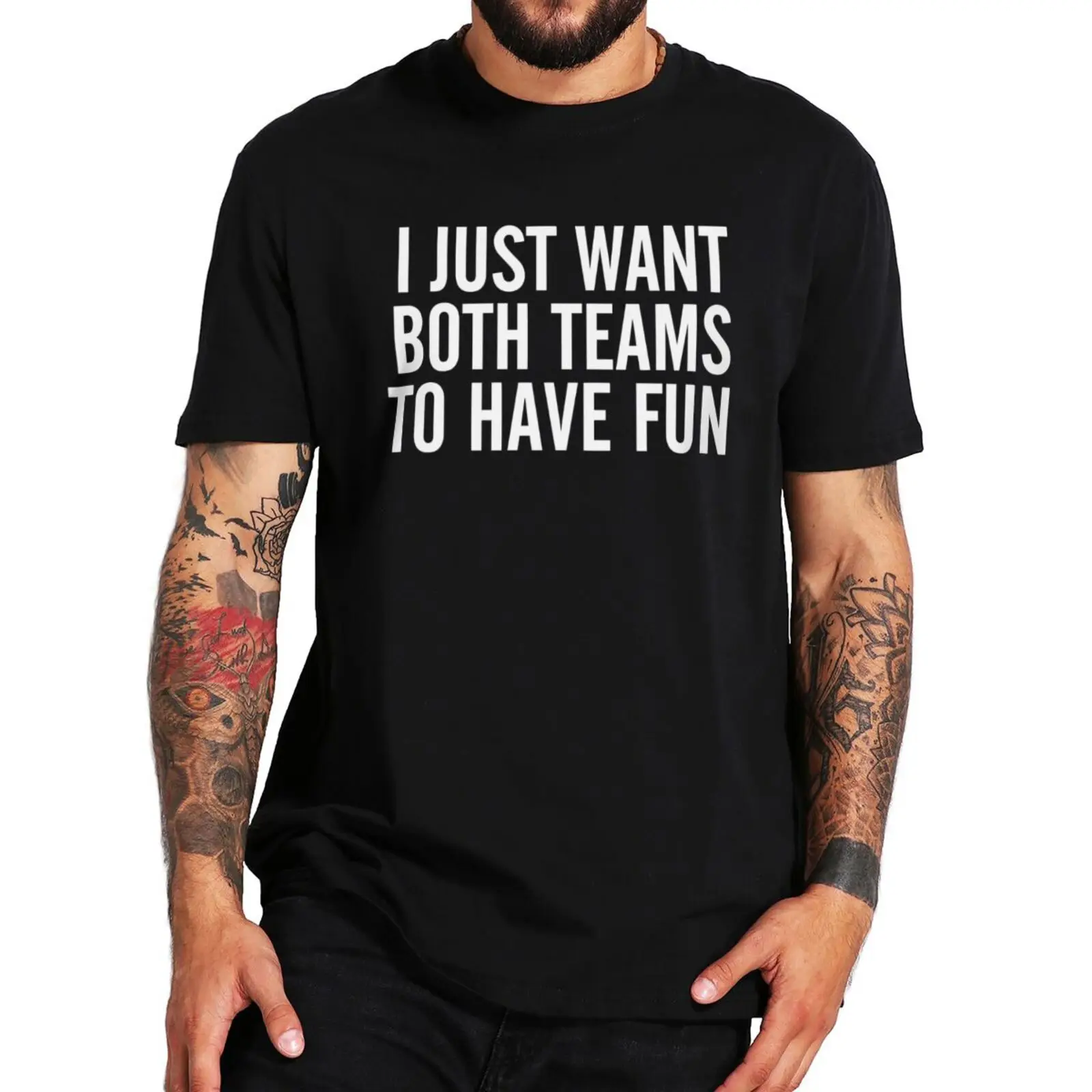 

I Just Want Both Teams To Have Fun T-shirt Funny Sports Lovers Tee Tops Y2k 100% Cotton Summer Unisex T Shirts EU Size