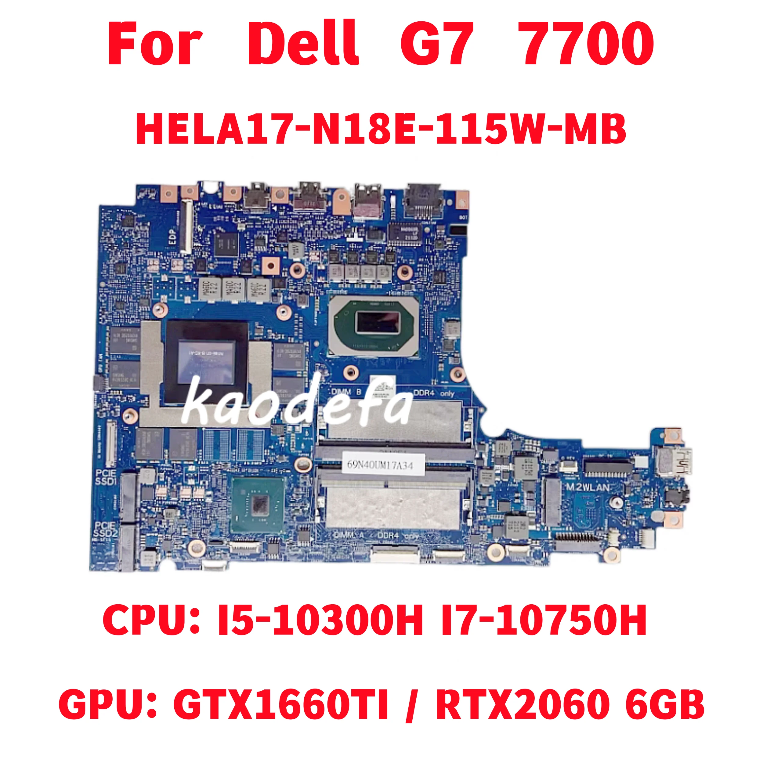 

HELA17-N18E-115W-MB For Dell G7 7700 Laptop Motherboard CPU: I5-10300H I7-10750H GPU: GTX1660TI / RTX2060 6GB 100% Test OK