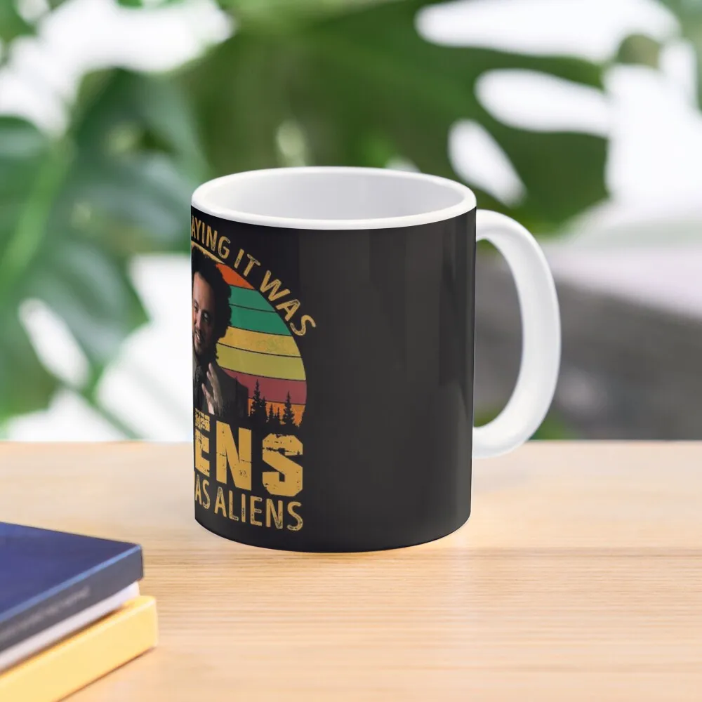 

I'm Not Saying It Was Aliens But It Was Aliens Coffee Mug Beautiful Tea Mugs
