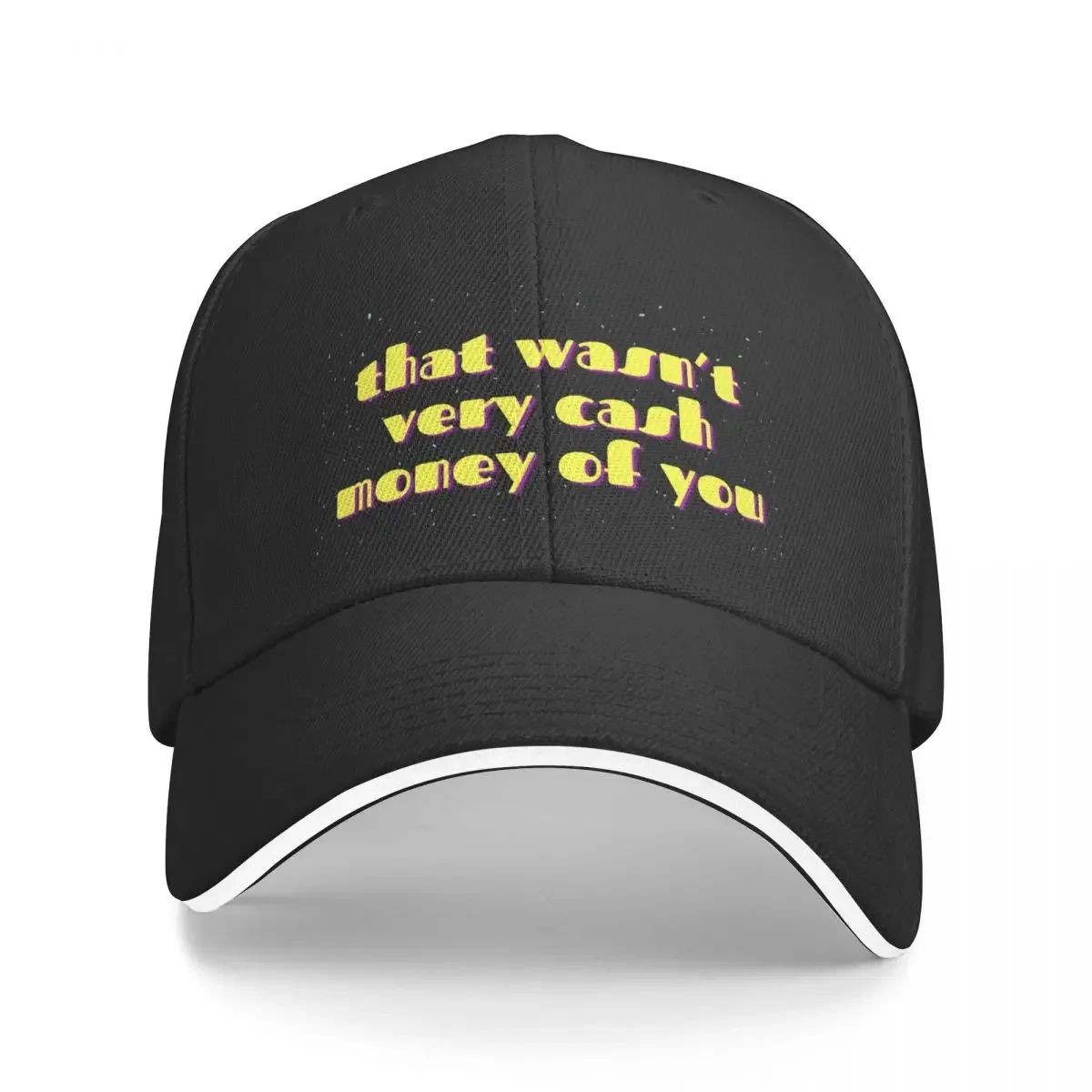 

That Wasn't Very Cash Money of You Baseball Cap Golf Hat Man |-F-| Hats Man Women's