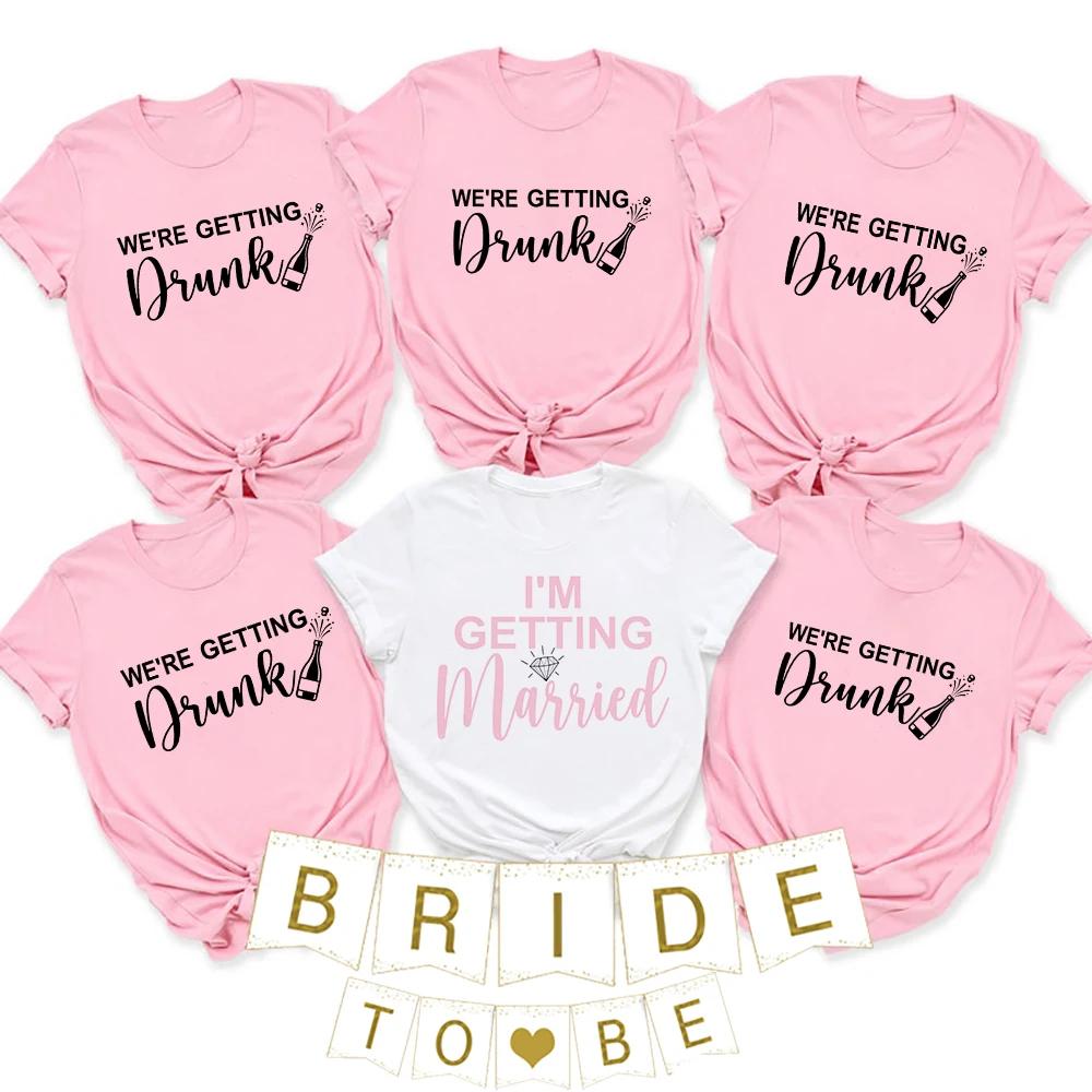 

We're Getting Drunk Bachelorette Shirts Party favor Shirts I'm Getting Married bride &Bridesmaid t-Shirts Bridal Matching Shirts