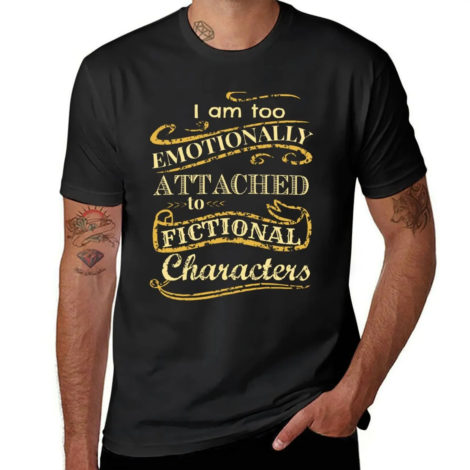 I am too emotionally attached to fictional characters T-Shirt plus size tops customs Aesthetic clothing tops mens plain t shirts