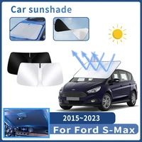 Auto Parts For Ford S-Max 2015~2023 2016 2017 Sunshade Windshield Sun Protection Heat Cover Summer Car Interior Accessories Tool