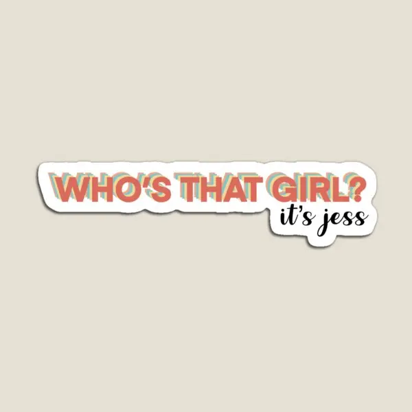 

Who Is That Girl It Is Jess Magnet Kids Children Cute Funny Home Magnetic Stickers Refrigerator Colorful Holder Toy Decor