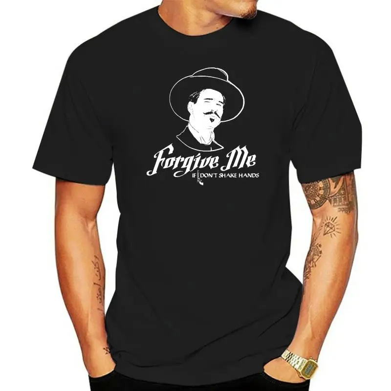 

Forgive Me If I Dont Shake Hands Doc Holliday Movie Tombstone Mens T Shirt 295