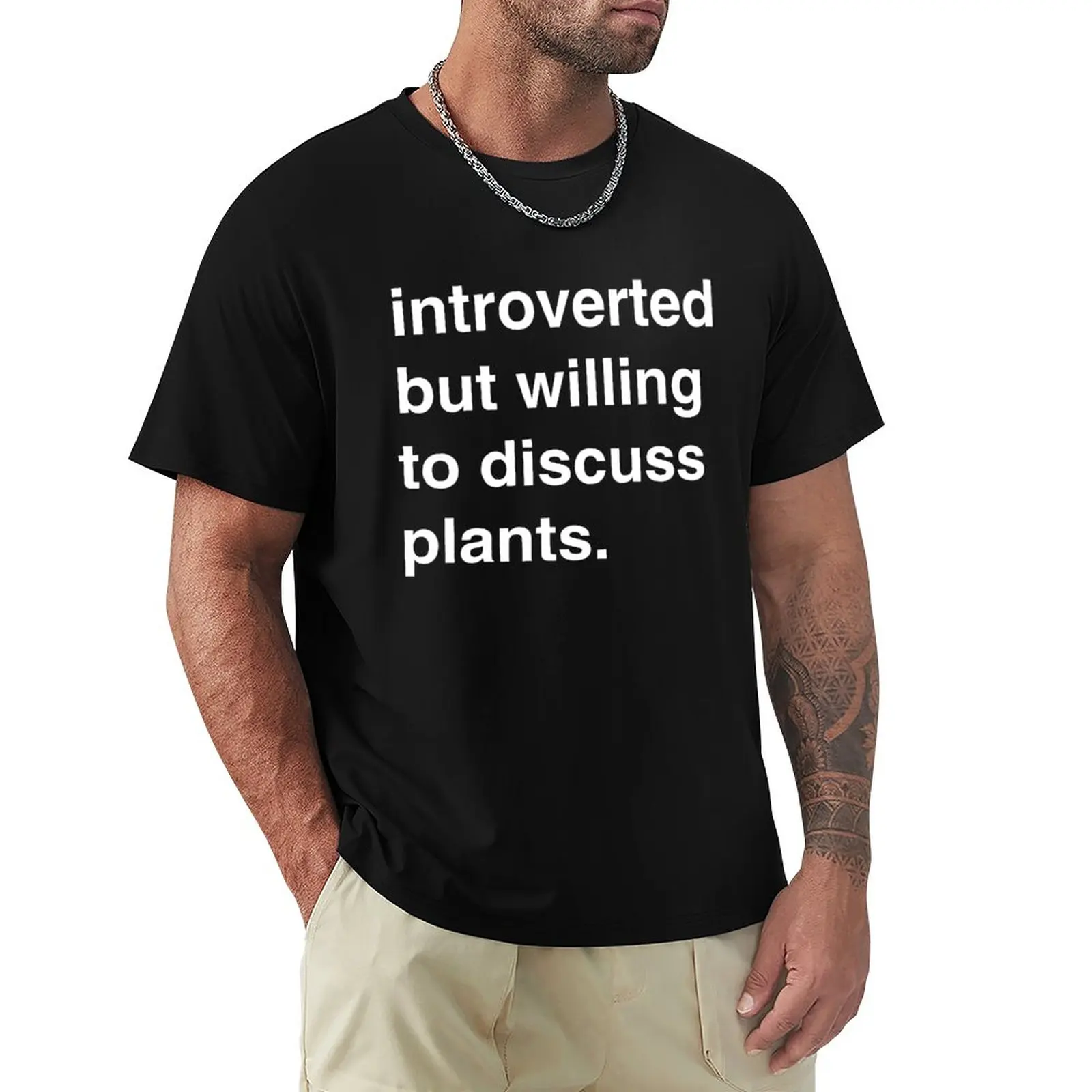

Introverted but willing to discuss plants T-Shirt vintage t shirt anime clothes korean fashion mens t shirts pack