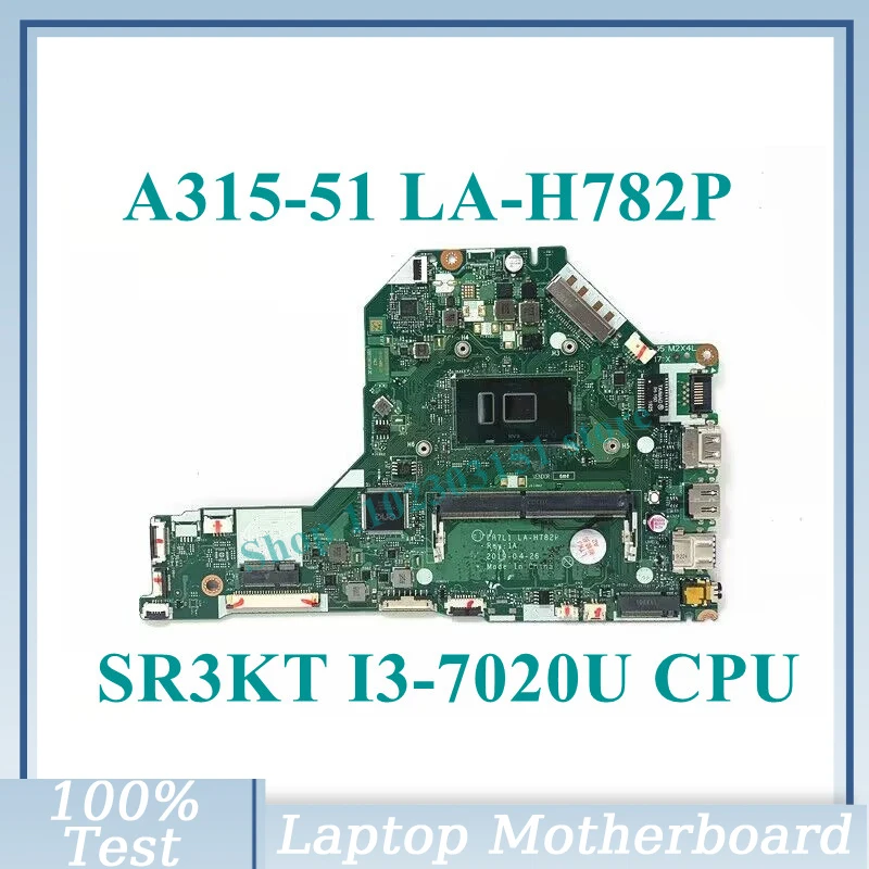 

EH7L1 LA-H782P With SR3TK I3-7020U CPU Mainboard For Acer Aspire A315-51 Laptop Motherboard 100% Full Tested Working Well