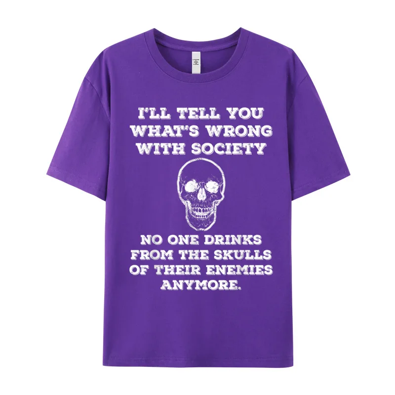 Funny Wrong Society Drink From Funny Short Sleeve Tees Autumn O Neck Pure Cotton Adult T-Shirt Funny Tops Tees Special Funny Wrong Society Drink From The Skulls Of Enemies Joke T-Shirt__20068 purple