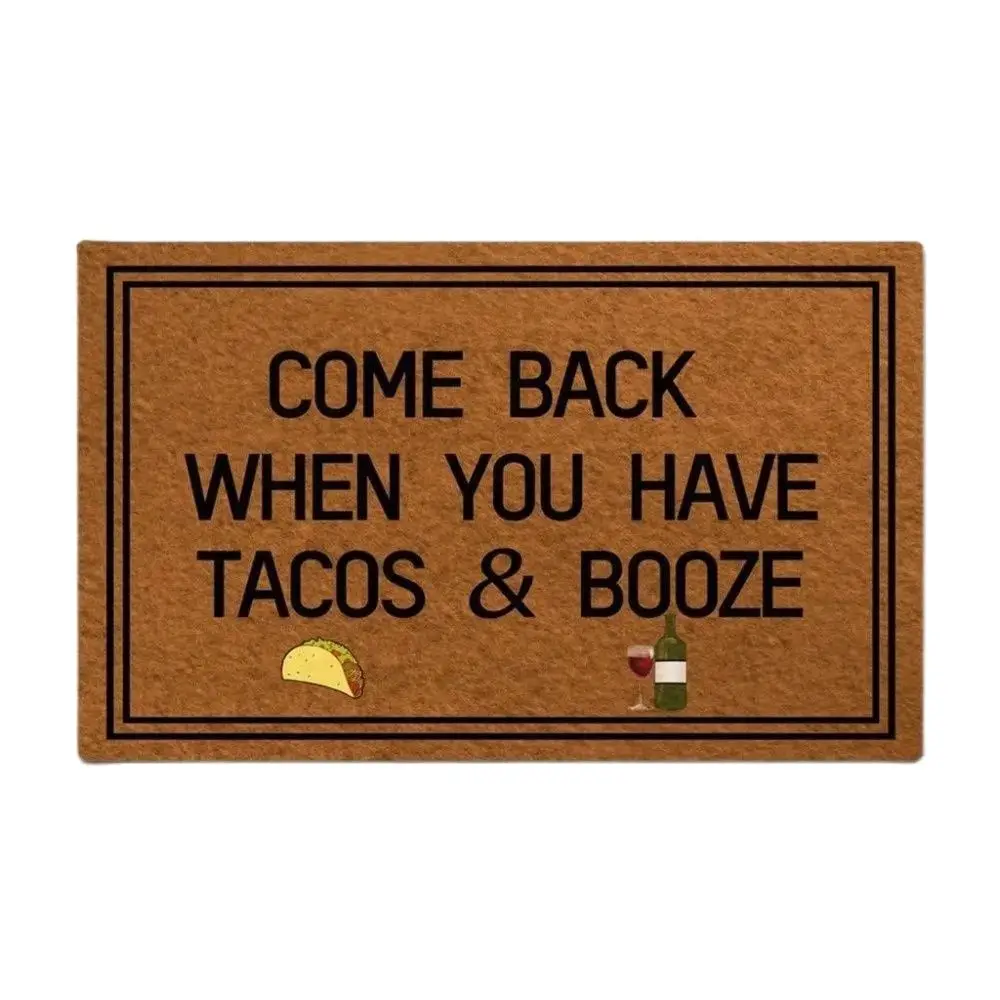 

Come Back When You Have Tacos & Booze Doormat Outdoor Non-Slip Rubber Floor Mat Housewarming Holiday Decor Rug Home Door Mat
