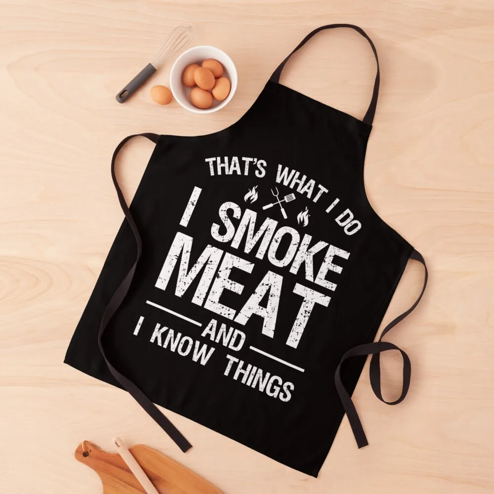 

That's What I Do I Smoke Meat And I Know Things Apron Goods For Home And Kitchen Funny Apron