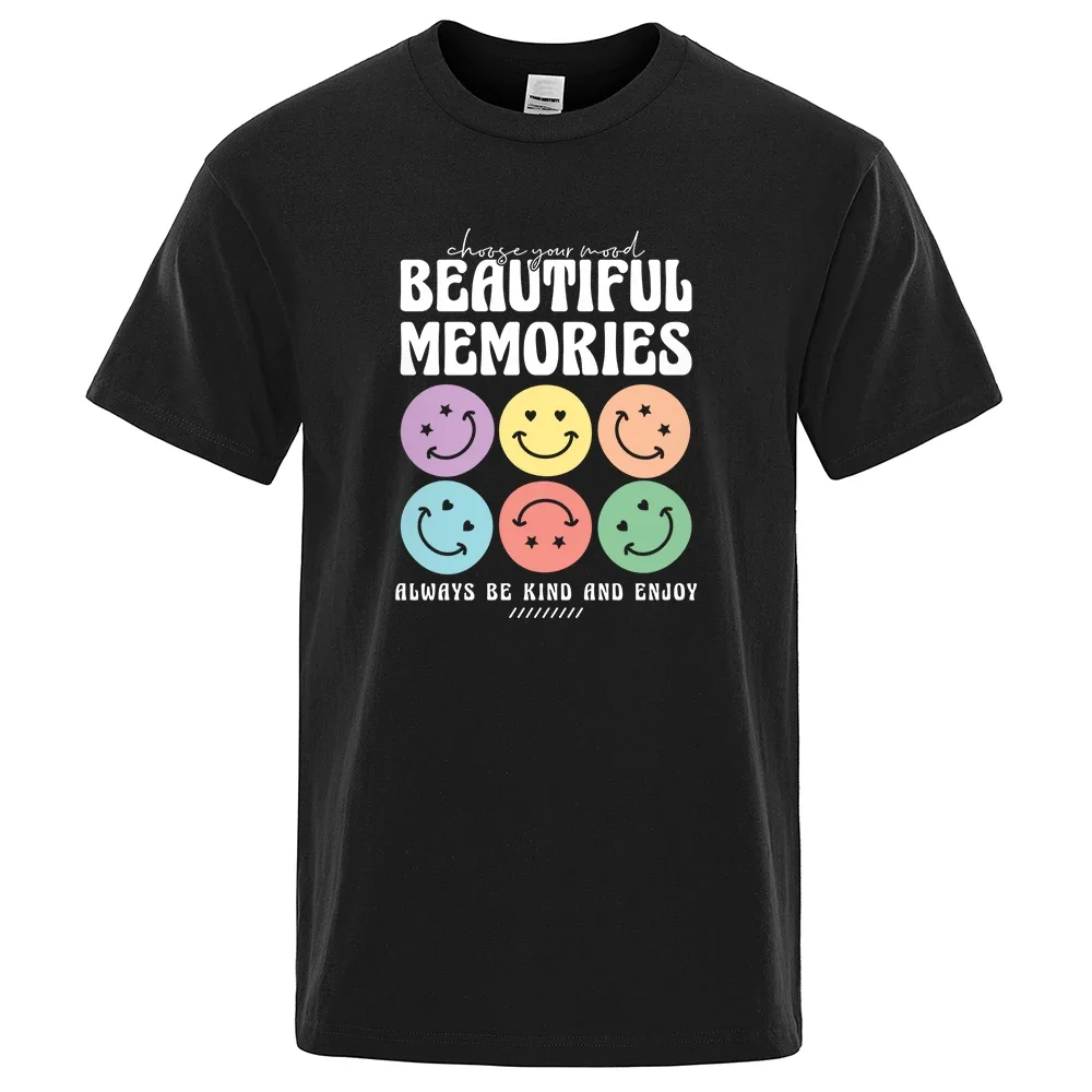 

Beautiful Memories Always Be Kind And Enjoy T Shirts Men Sweat Cotton Tee Clothes Loose Casual Soft Pattern Breathable T Shirt