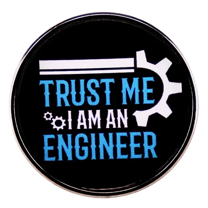 Fashion Creative Trust Me I'm An Engineer Brooch Metal Enamel Badge Lapel Pin Jewelry Backpack Accessories Souvenir Gift enamel pins