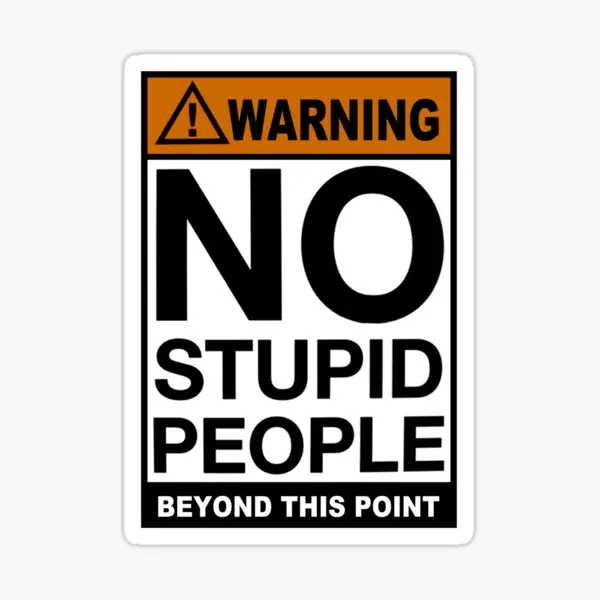 

Warning Sign No Stupid People Beyond T 5PCS Car Stickers for Laptop Funny Luggage Window Anime Bumper Decorations Stickers Wall