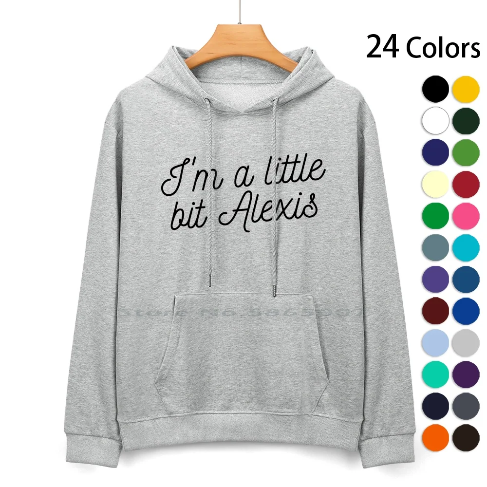 

«Я немного Алексис»-футболка из чистого хлопка с капюшоном, свитер, 24 цвета, вдохновляющий модный уникальный дизайн, крутой, я немного