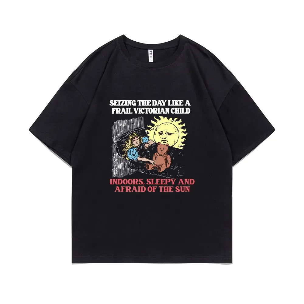

Seizing The Day Like A Frail Victorian Child Indoors Sleepy and Afraid of The Sun T-shirt Men Women Funny Cartoon Meme Tshirt