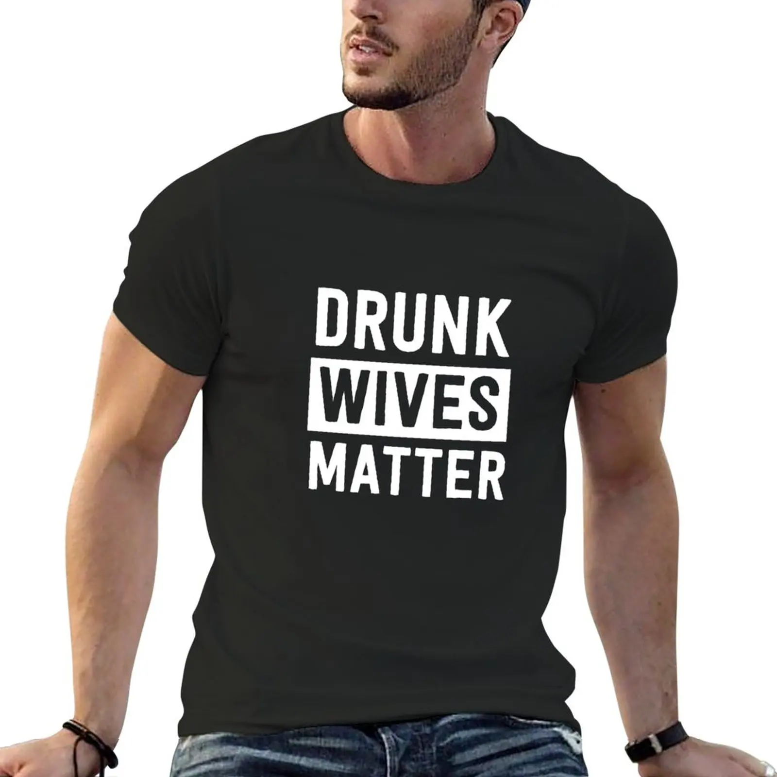 

Drunk Wives Matter T-Shirt funny t shirt custom t shirt boys t shirts men shirts