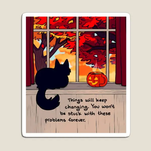 

Things Will Keep Changing Calming Fall Magnet Kids Cute Holder Funny Home Children for Fridge Organizer Baby Stickers Decor