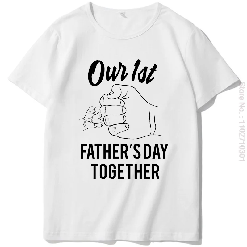 

Our First Father'S Day Together Gift T-Shirt graphic t shirts short sleeve t-shirt Tees Tops O-neck T-shirt Summer Men clothing