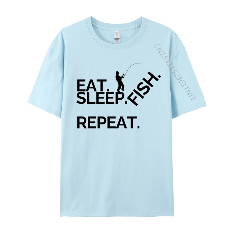 Eat Sleep Fish Repeat 20 Printed Summer Premium Cotton Crew Neck Men's Tops & Tees Casual Tees Loose Short Sleeve T Shirt Eat Sleep Fish Repeat 20 light