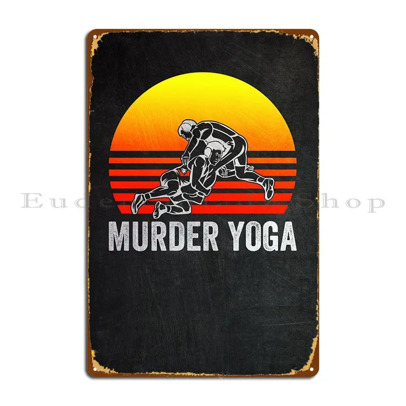 Wrestling Kill Yoga Metal Sign Wall Cave Iron Kitchen Funny Plates Tin Sign Poster