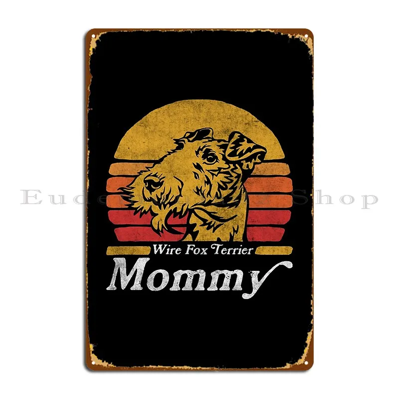 Retro Vintage Wire Fox Terrier Mommy Metal Plaque Soggiorno Personalizza Cinema Cucina Cucina Tin Sign Poster