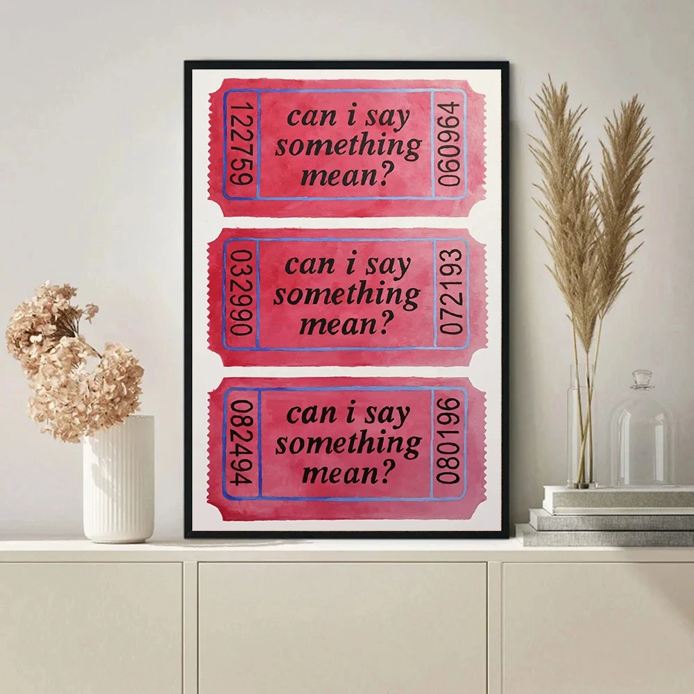 

Can I Say Something Mean Tickets Quote Poster And Prints Modern Wall Art Canvas Painting Picture For Living Room Home Decoration