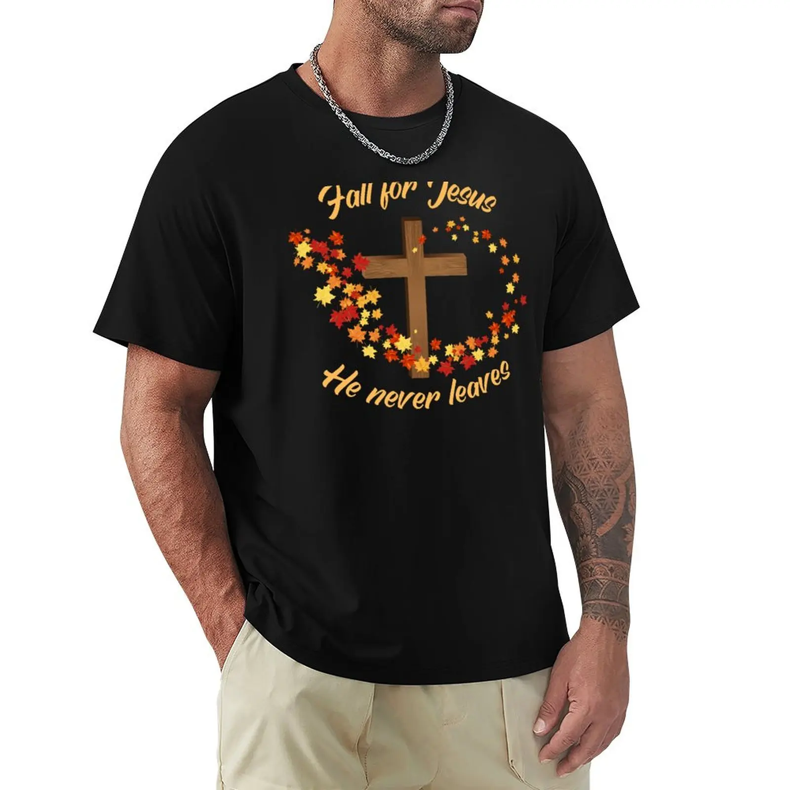 

Fall for Jesus He never leaves T-shirt new edition summer tops mens cotton t shirts