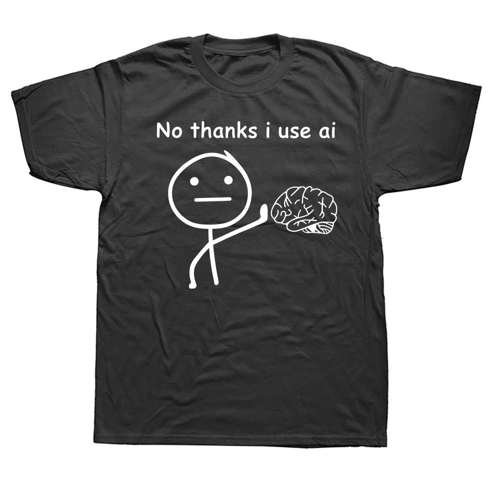 Nein danke, ich benutze KI. Überspringe den Verstand. Benutze KI-Humor. T-Shirt für Männer und Frauen, 100% Baumwolle, Kurzarm-Oberteil.