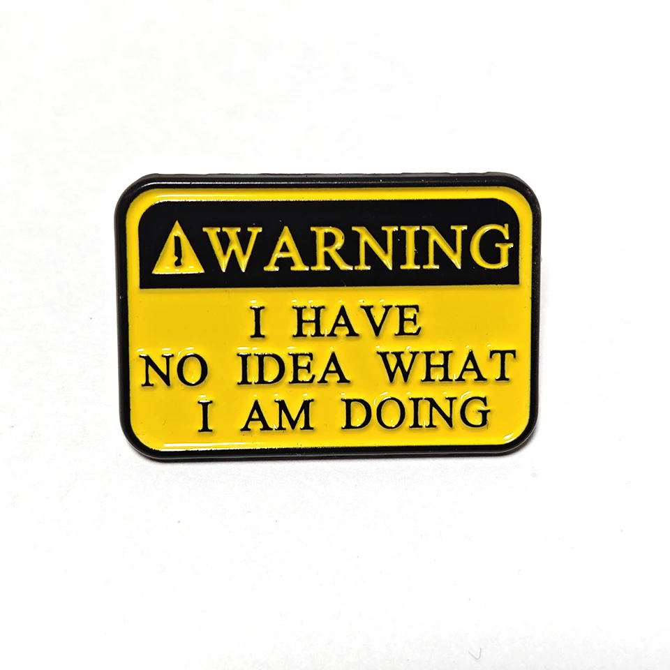 Humorous 'No Idea What I'm Doing' Enamel Lapel Pin - Fun Gift Jewelry