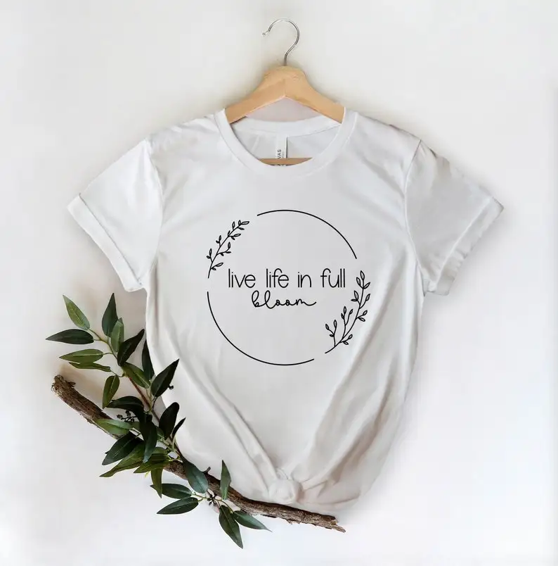 

Live Life in Full Bloom women clothing aesthetic clothes Funny Graphic Women Tshirt Casual Cotton Round Neck Short Sleeve Tees
