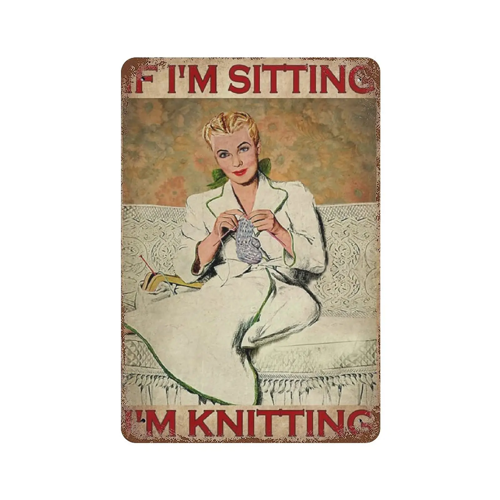 

Dreacoss Metal tin Sign，Retro Style， Novelty Poster，Iron Painting，If I'm Sitting I'm Knitting Vertical Tin Sign, Knittin
