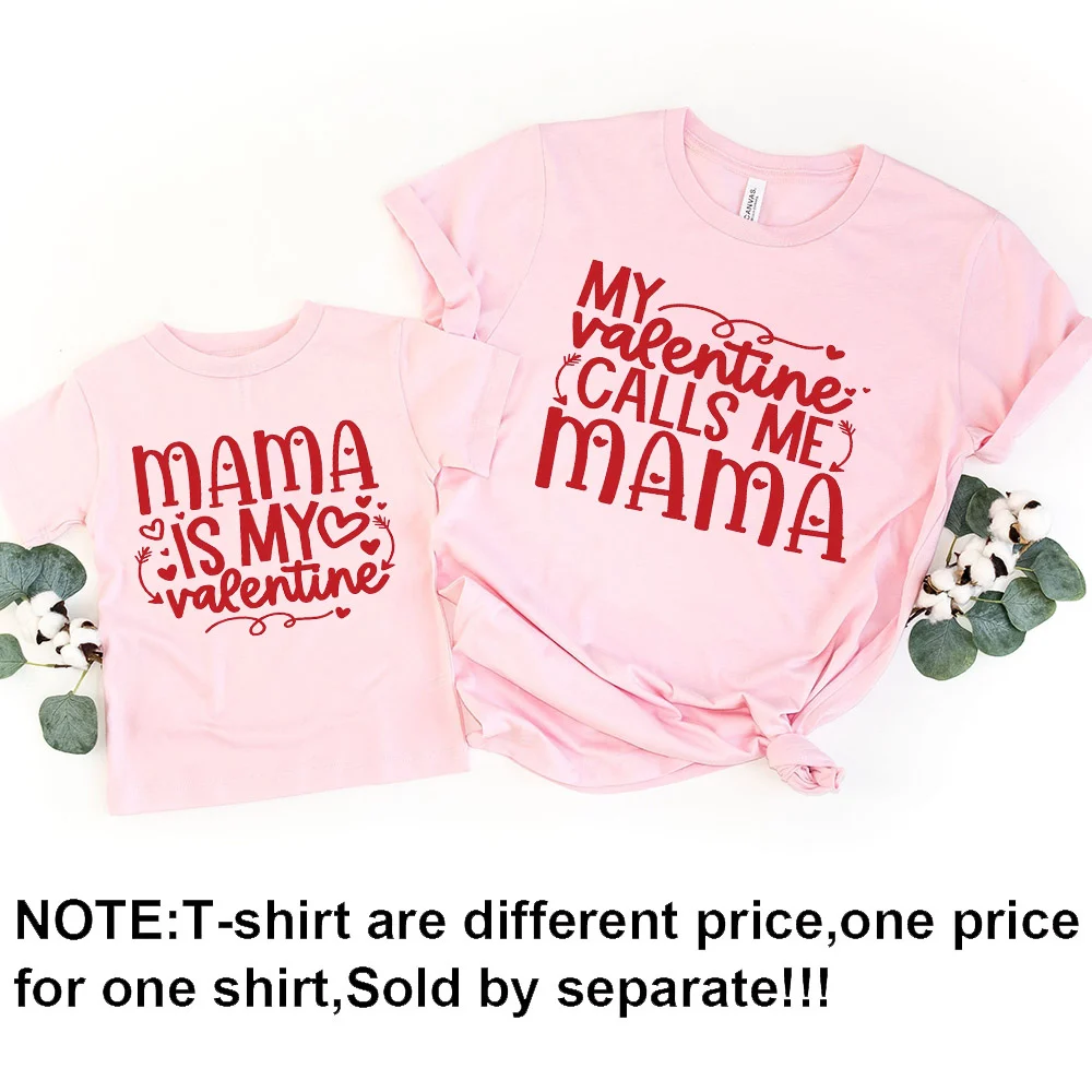 Valentines Family Matching Outfits My Valentine Calls Me Mama Women Shirt Mama Is My Valentine Kids T-shirt Family Clothes 4