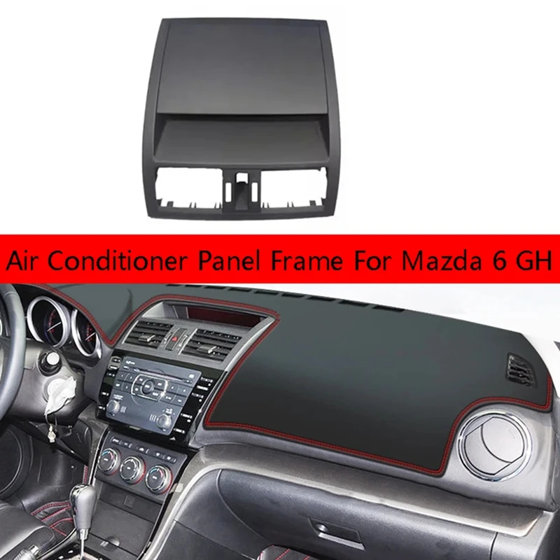 

Instrument Panel Air Outlet Trim Cover Air Conditioner Panel Frame For Mazda 6 GH GS1E55311 Replacement Accessories