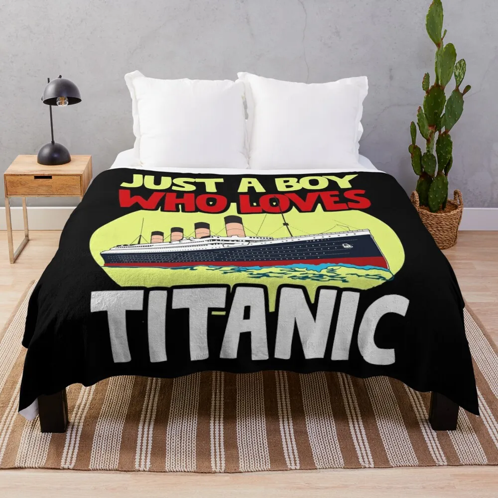 

Just A Boy Who Loves Titanic Titanic Ship Lover Boys Kids Throw Blanket