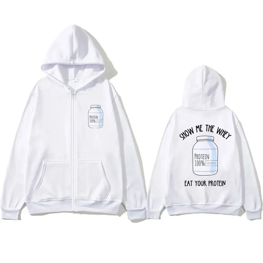 Show Me The Whey Eat Your Protein Print Zipper Hoodie Male Gym Pump Cover Hoodies Men Women Funny Fitness Workout Zip Up Jacket