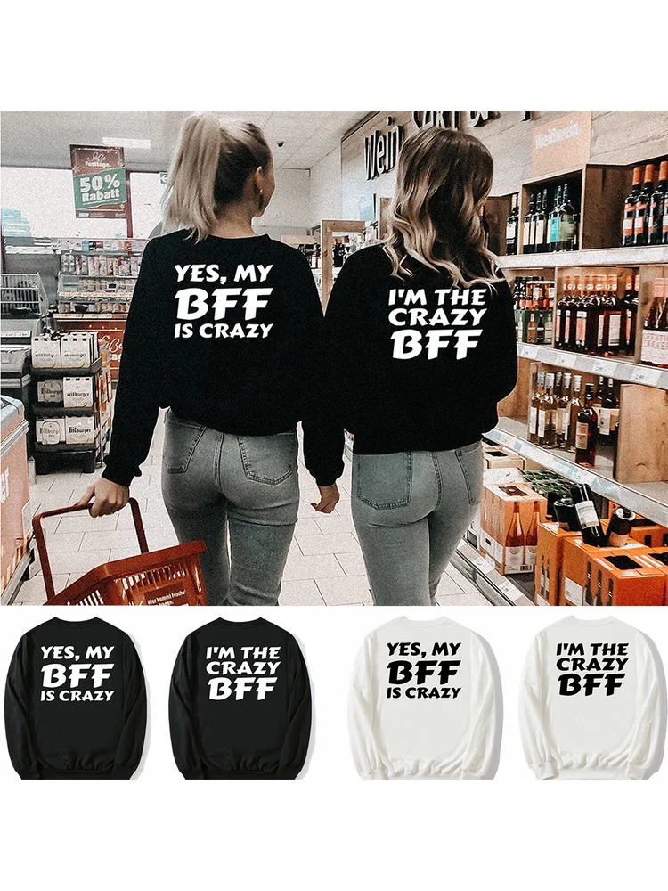 

Женская толстовка с надписью «Yes My BFF Is Crazy I'm The Crazy BFF Friends», подходящие топы, женская одежда для сестры, Топ унисекс Tumblr