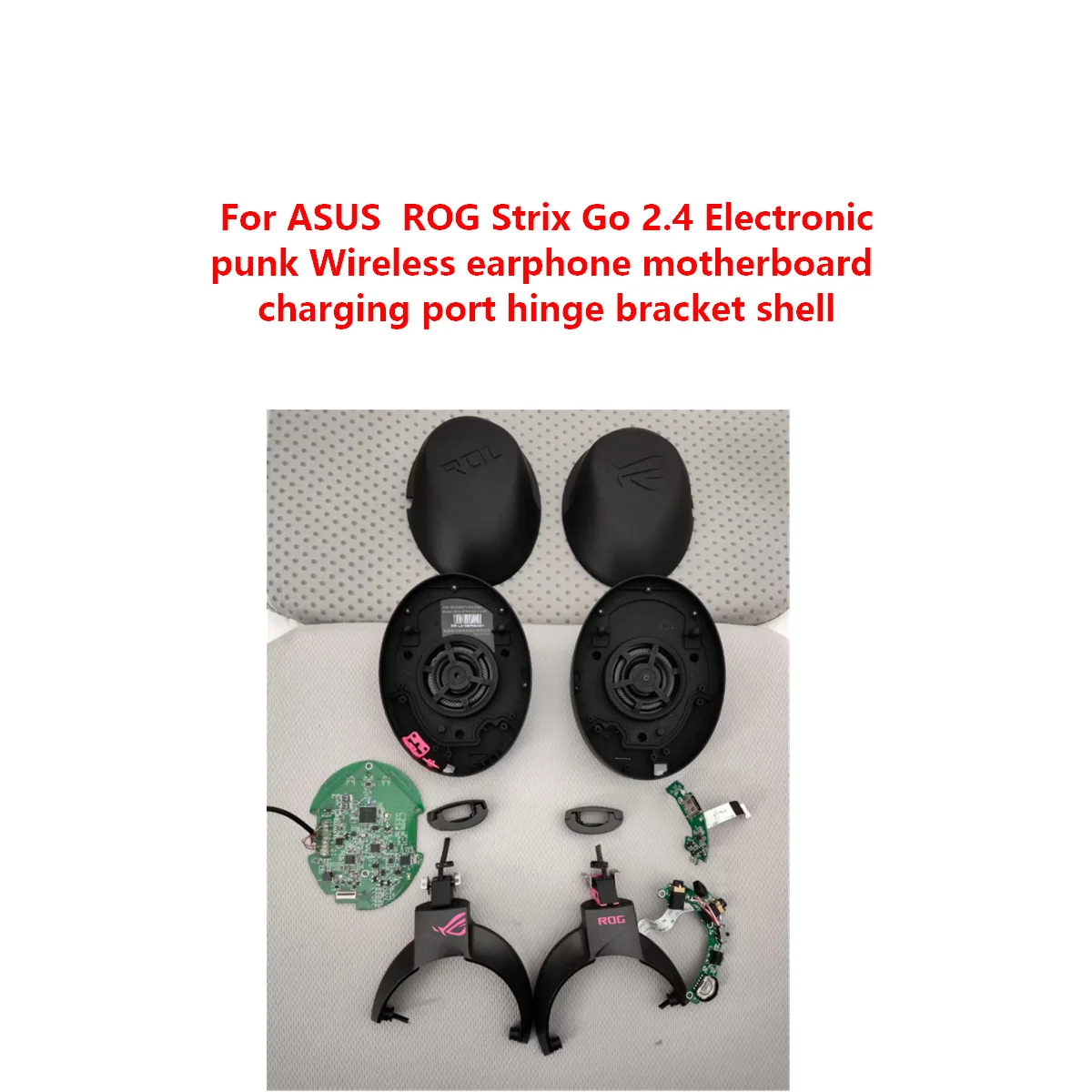 Original repair parts For ASUS ROG Strix Go 2.4 Electronic punk Wireless earphone motherboard charging port hinge bracket shell