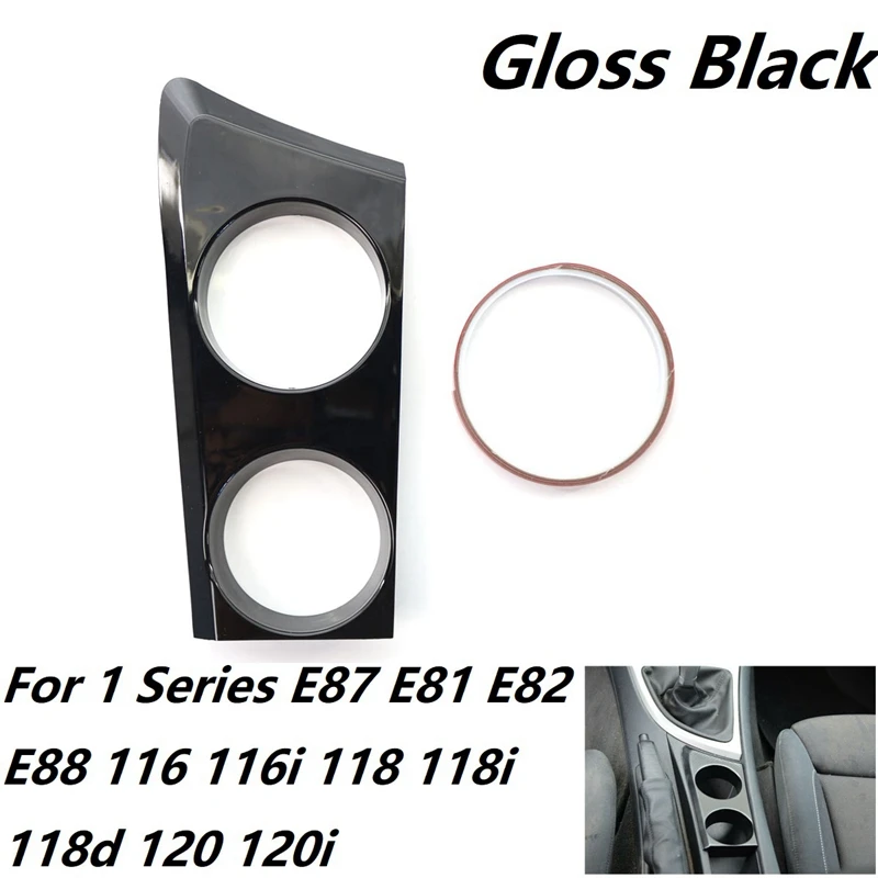 

Glossy Black Cup Holder (LHD) For -BMW 1 Series E87 E81 E82 E88 116I 118I 118D