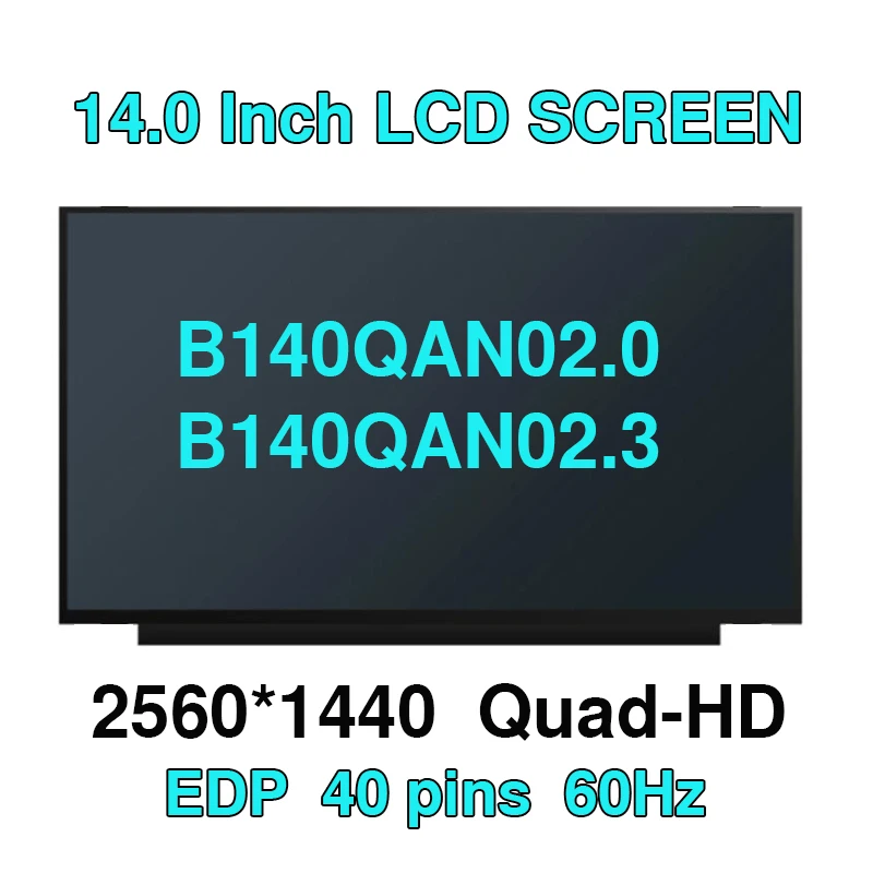 

Original 14.0"LED LCD Screen For AUO B140QAN02.0 B140QAN02.3 B140QAN02 2560x1440 eDP 40PINS Display Non-touch matrix