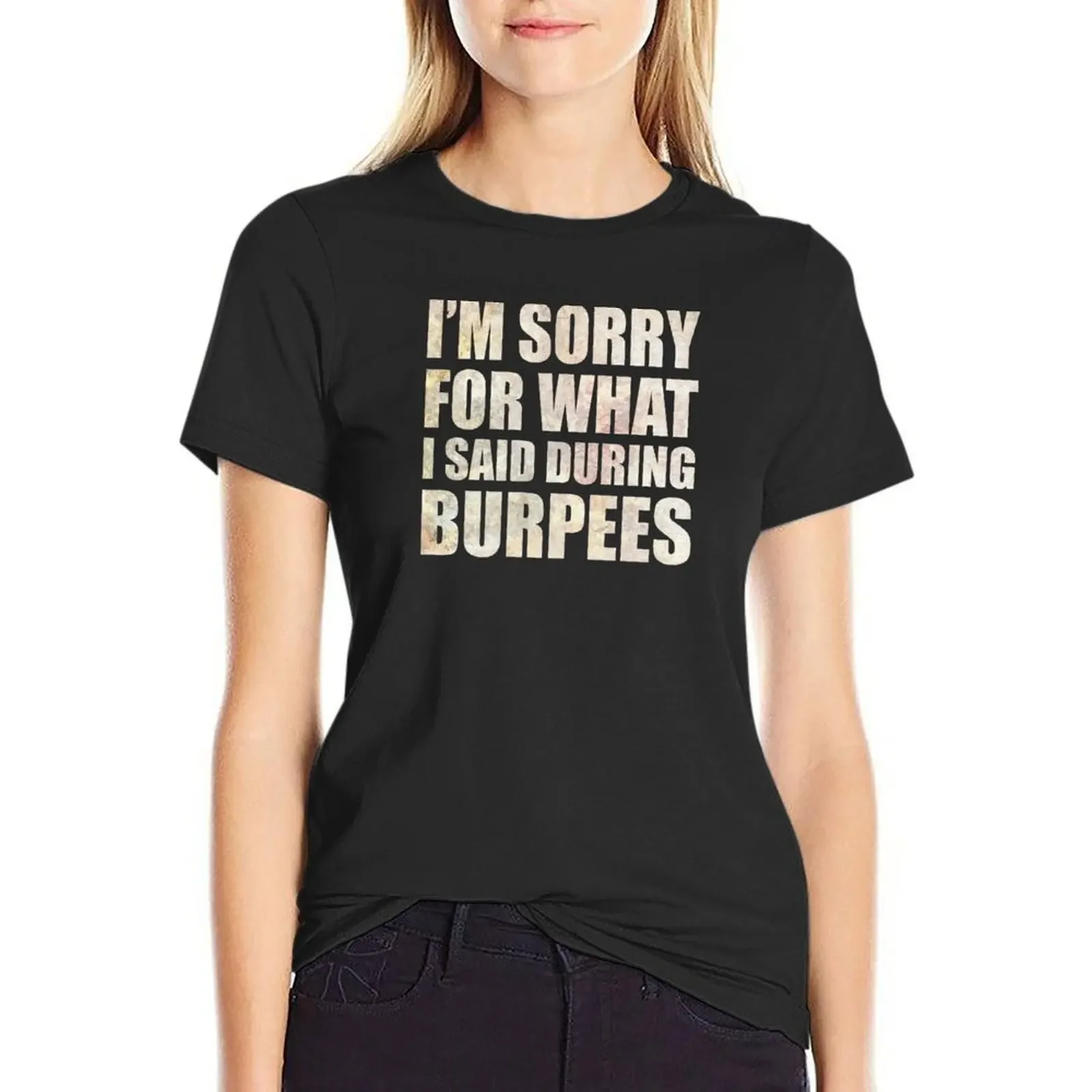 

I'm Sorry For What I Said During Burpees T-shirt aesthetic clothes shirts graphic tees Blouse designer clothes Women luxury