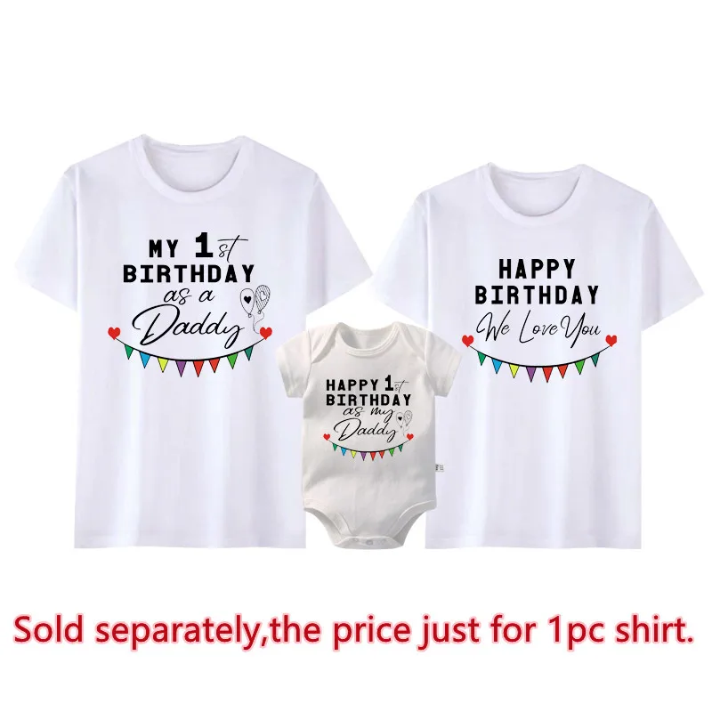 My 1st Birthday As a Daddy Family Matching Shirts Cotton Dad Mom Tshirts Baby Rompers Funny Daddy's Birthday Party Gifts Outfits 3