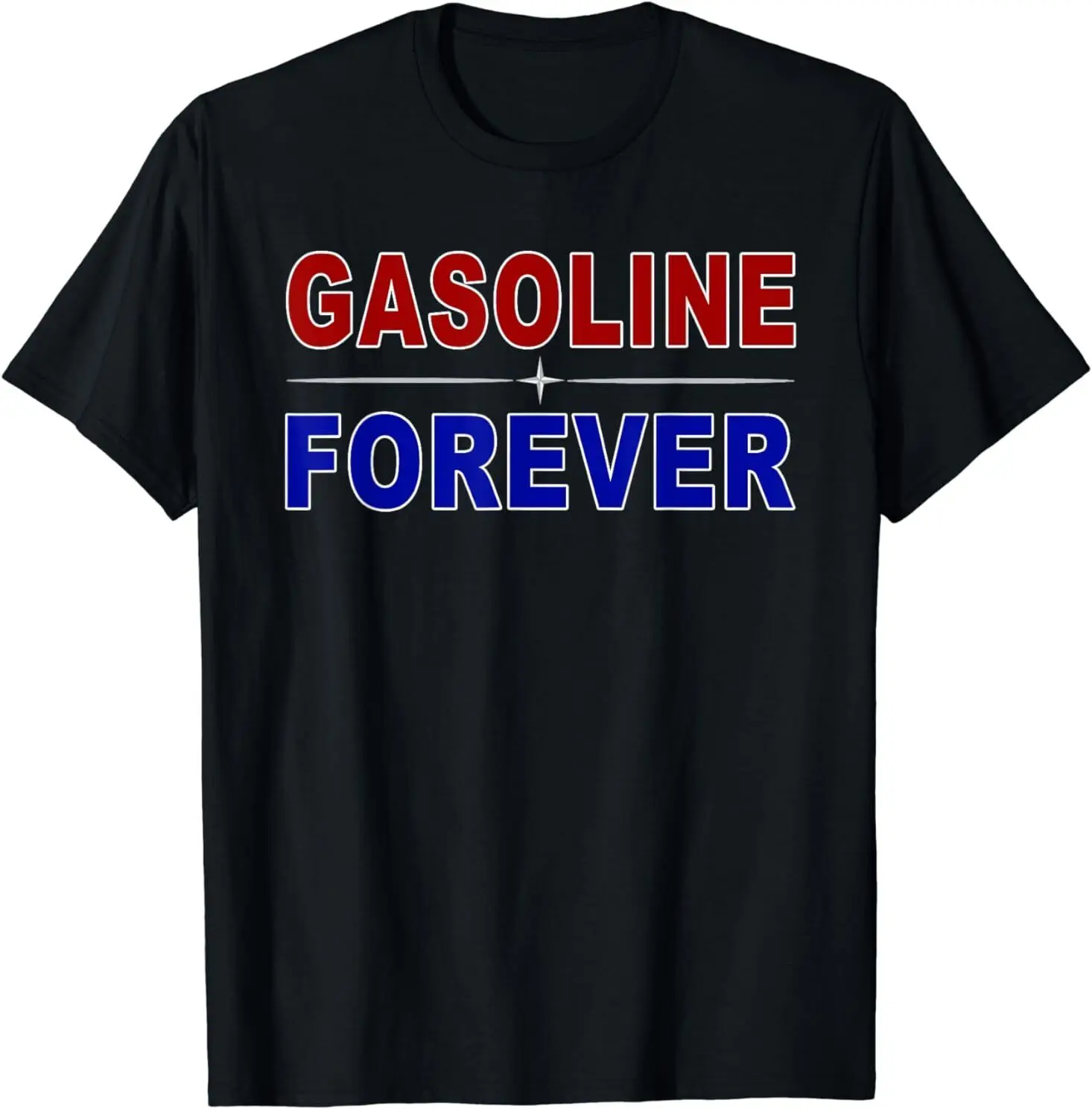 

New Limited Cool Gasoline Forever Funny Design Gift Idea Tee T-Shirt
