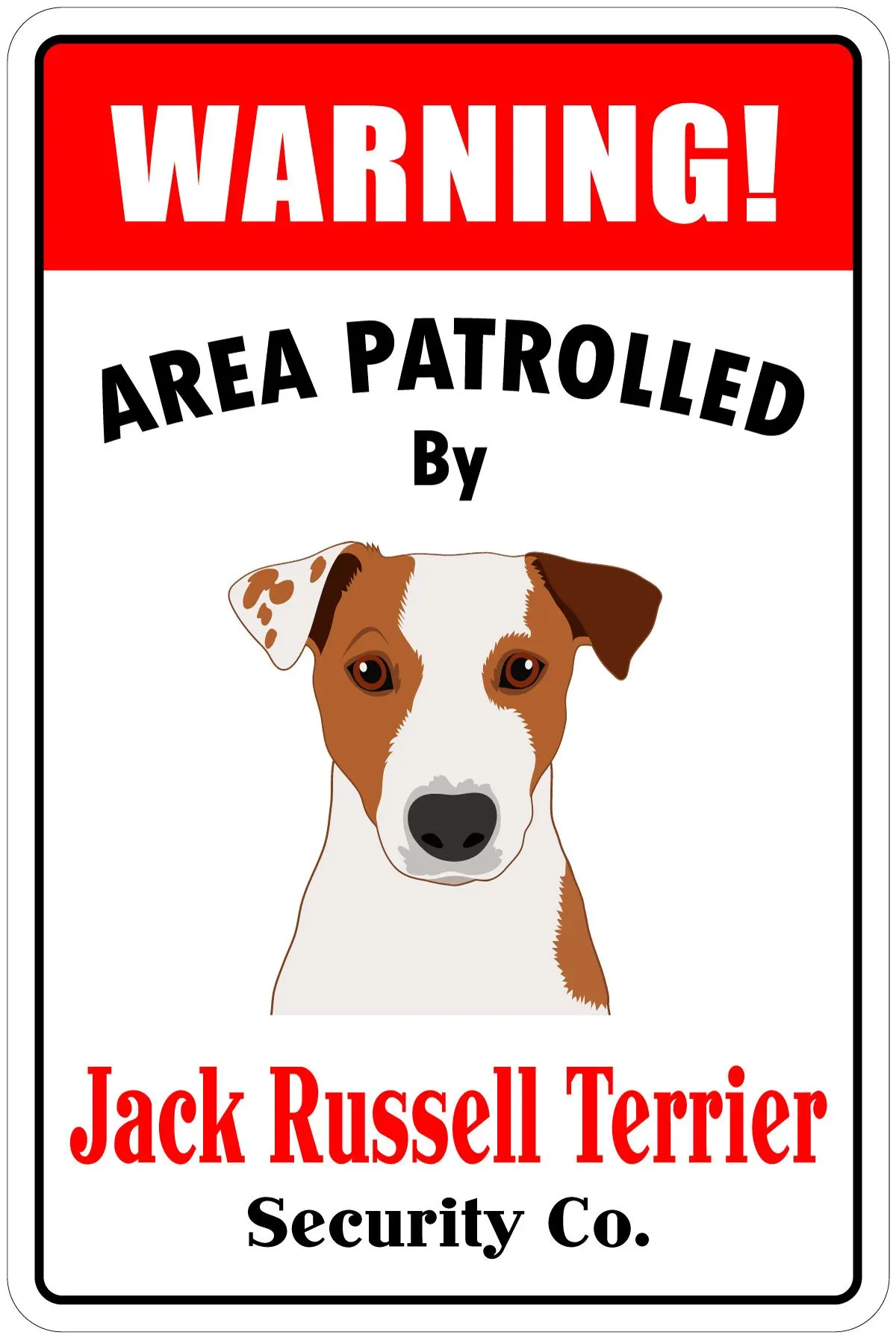 

Warning Area Patrolled by Jack Russell Terrier 8"X12" Novelty Dog Sign