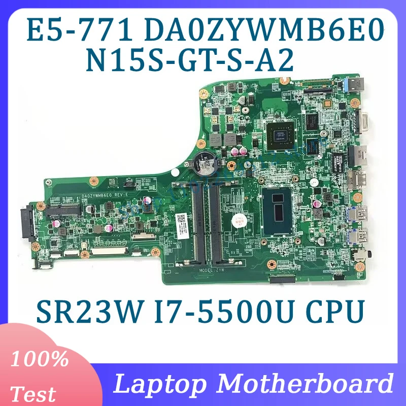 

DA0ZYWMB6E0 With SR23W I7-5500U CPU Mainboard For Acer Aspier E5-771 E5-771G Laptop Motherboard N15S-GT-S-A2 100% Working Well